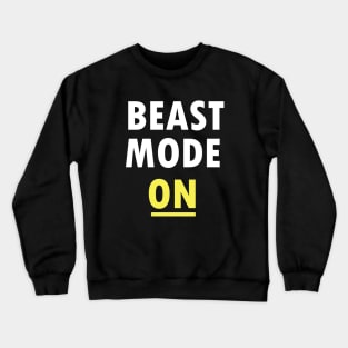 Beast Mode ON Gym Motivation Crewneck Sweatshirt